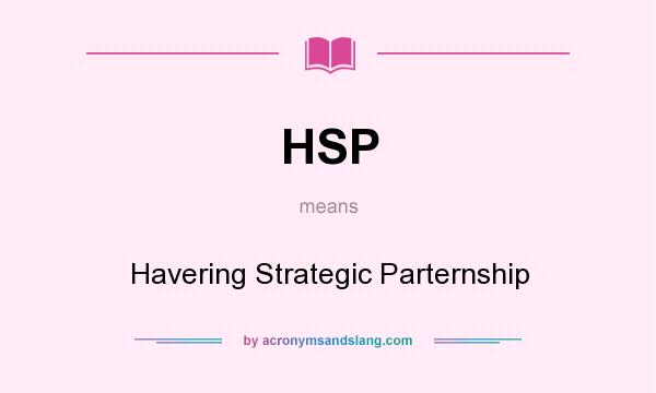 What does HSP mean? It stands for Havering Strategic Parternship