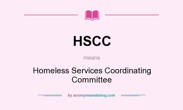 What does HSCC mean? It stands for Homeless Services Coordinating Committee