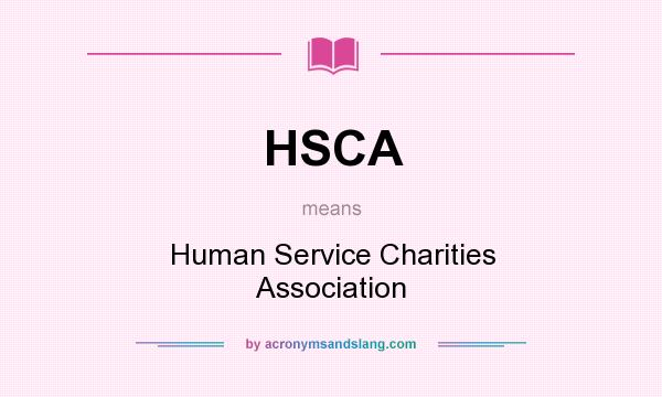 What does HSCA mean? It stands for Human Service Charities Association