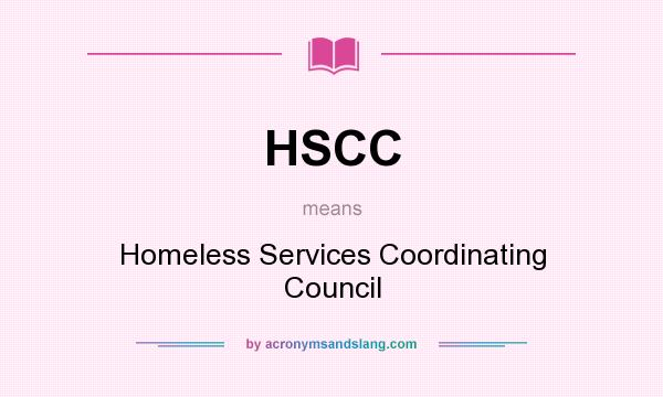 What does HSCC mean? It stands for Homeless Services Coordinating Council