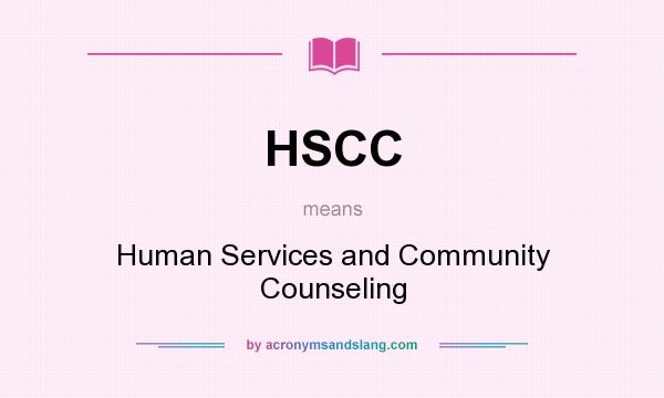 What does HSCC mean? It stands for Human Services and Community Counseling