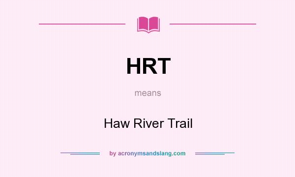 What does HRT mean? It stands for Haw River Trail