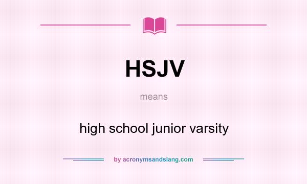 What does HSJV mean? It stands for high school junior varsity
