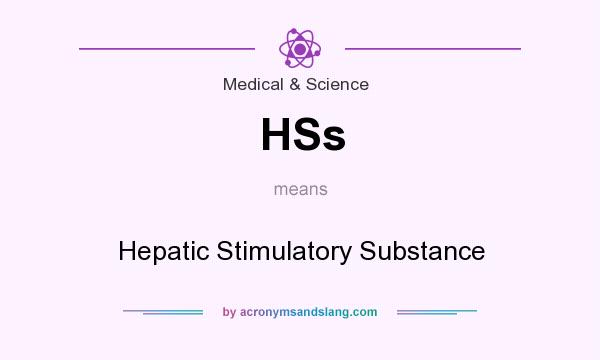 What does HSs mean? It stands for Hepatic Stimulatory Substance