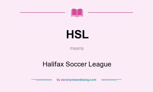 What does HSL mean? It stands for Halifax Soccer League