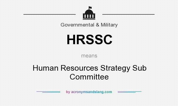 What does HRSSC mean? It stands for Human Resources Strategy Sub Committee