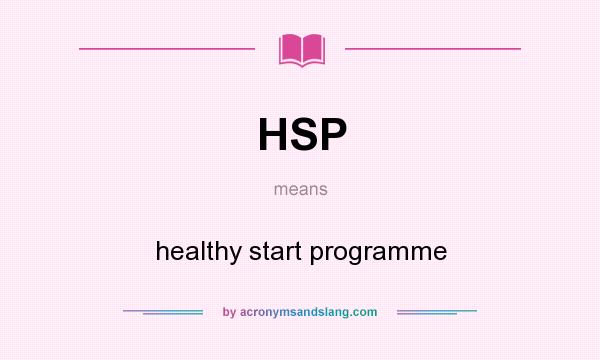 What does HSP mean? It stands for healthy start programme