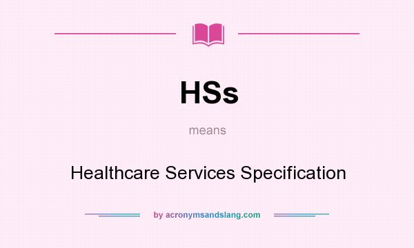 What does HSs mean? It stands for Healthcare Services Specification