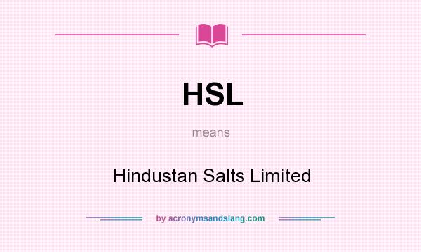 What does HSL mean? It stands for Hindustan Salts Limited