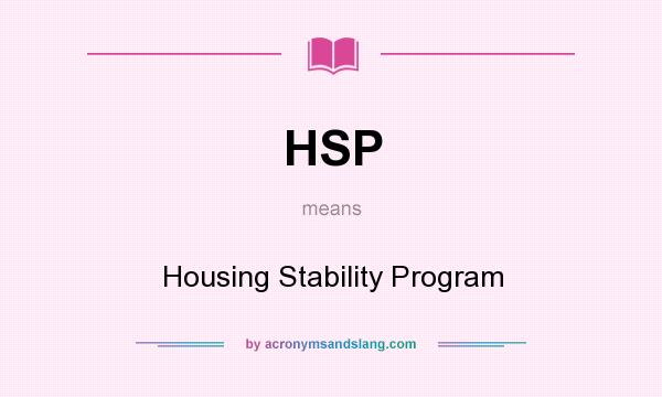 What does HSP mean? It stands for Housing Stability Program