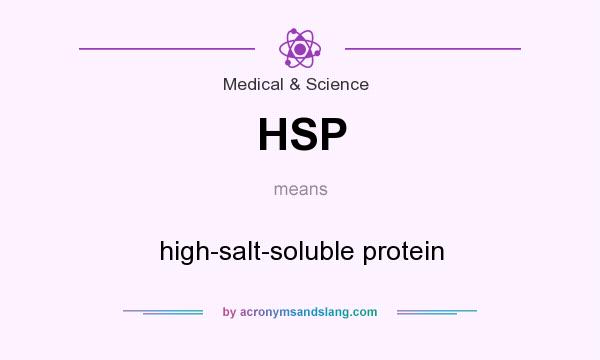 What does HSP mean? It stands for high-salt-soluble protein