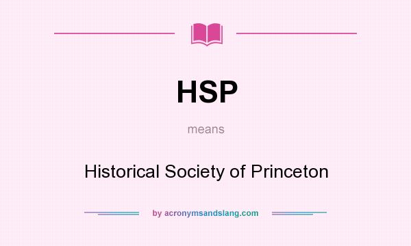 What does HSP mean? It stands for Historical Society of Princeton