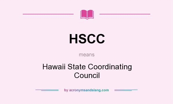 What does HSCC mean? It stands for Hawaii State Coordinating Council