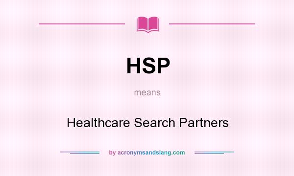 What does HSP mean? It stands for Healthcare Search Partners