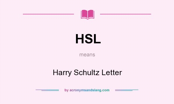 What does HSL mean? It stands for Harry Schultz Letter