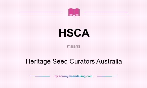 What does HSCA mean? It stands for Heritage Seed Curators Australia