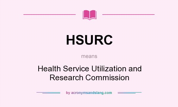 What does HSURC mean? It stands for Health Service Utilization and Research Commission