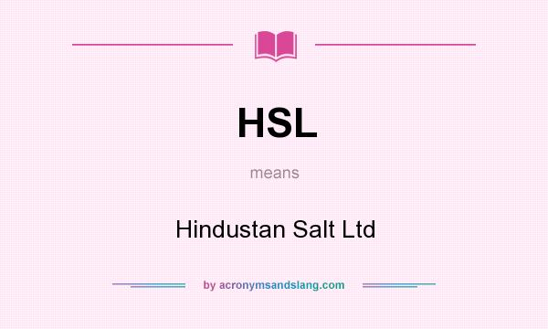 What does HSL mean? It stands for Hindustan Salt Ltd