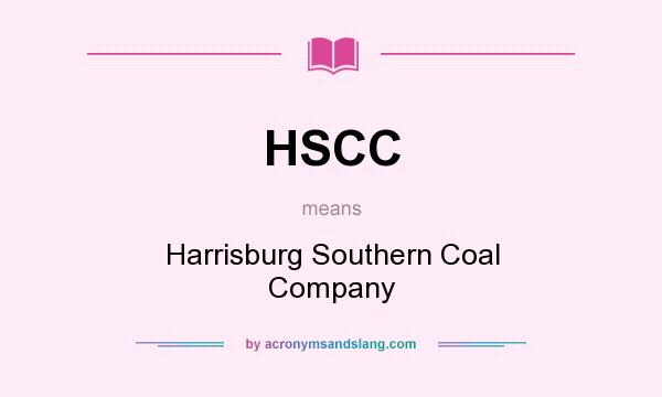 What does HSCC mean? It stands for Harrisburg Southern Coal Company