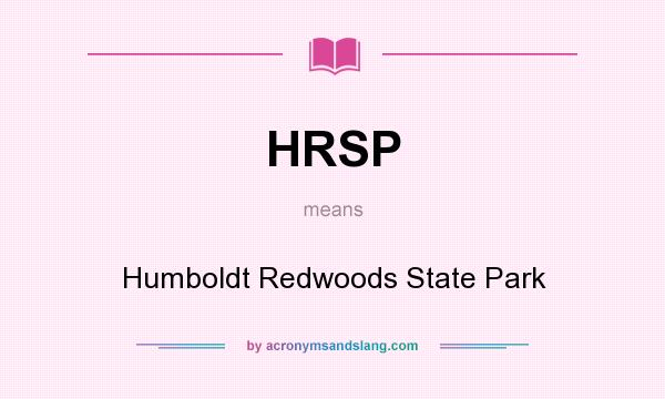 What does HRSP mean? It stands for Humboldt Redwoods State Park