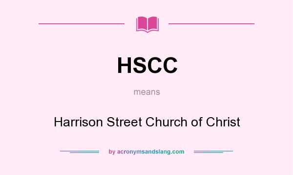 What does HSCC mean? It stands for Harrison Street Church of Christ