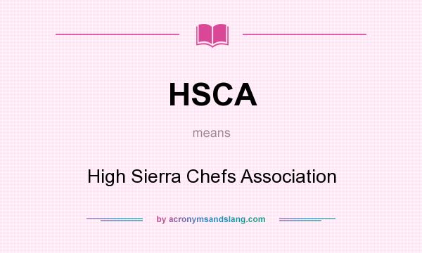 What does HSCA mean? It stands for High Sierra Chefs Association