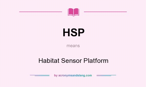 What does HSP mean? It stands for Habitat Sensor Platform