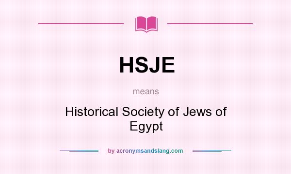 What does HSJE mean? It stands for Historical Society of Jews of Egypt