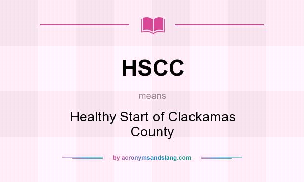 What does HSCC mean? It stands for Healthy Start of Clackamas County