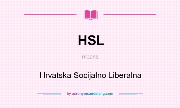 What does HSL mean? It stands for Hrvatska Socijalno Liberalna