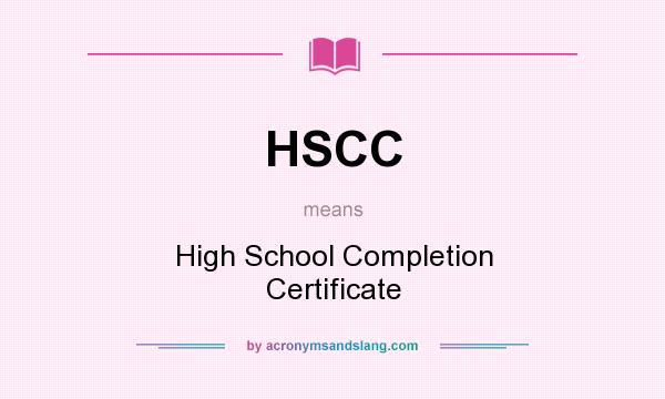 What does HSCC mean? It stands for High School Completion Certificate
