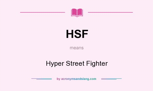 What does HSF mean? It stands for Hyper Street Fighter