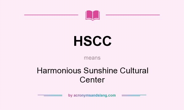 What does HSCC mean? It stands for Harmonious Sunshine Cultural Center