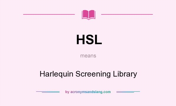 What does HSL mean? It stands for Harlequin Screening Library