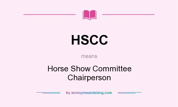 What does HSCC mean? It stands for Horse Show Committee Chairperson