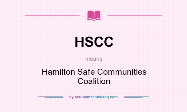 What does HSCC mean? It stands for Hamilton Safe Communities Coalition