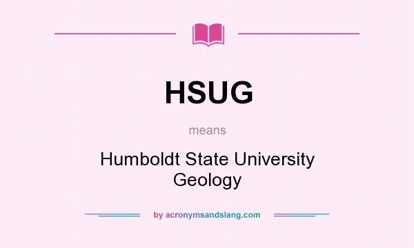 What does HSUG mean? It stands for Humboldt State University Geology