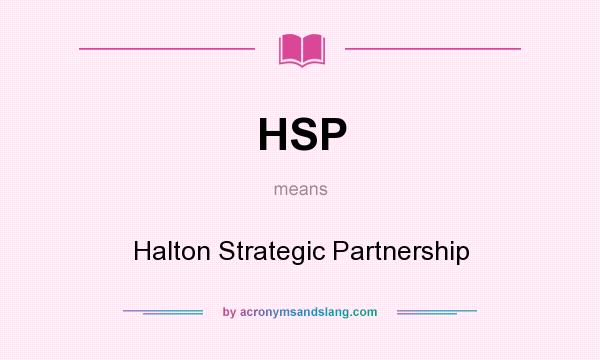 What does HSP mean? It stands for Halton Strategic Partnership