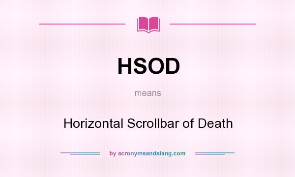 What does HSOD mean? It stands for Horizontal Scrollbar of Death