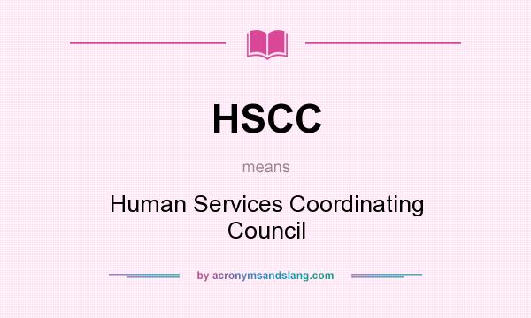 What does HSCC mean? It stands for Human Services Coordinating Council