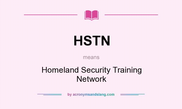 What does HSTN mean? It stands for Homeland Security Training Network