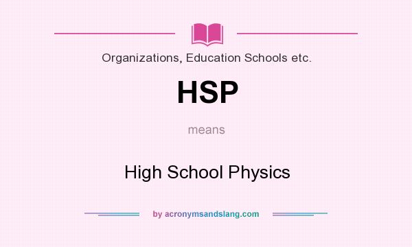 What does HSP mean? It stands for High School Physics