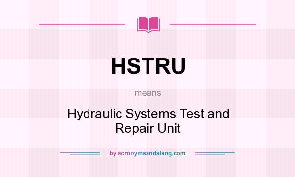 What does HSTRU mean? It stands for Hydraulic Systems Test and Repair Unit