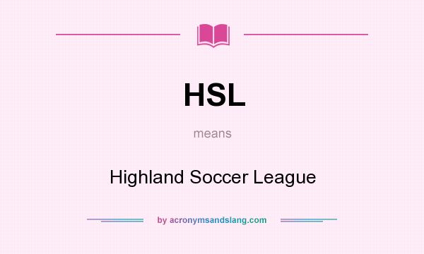 What does HSL mean? It stands for Highland Soccer League
