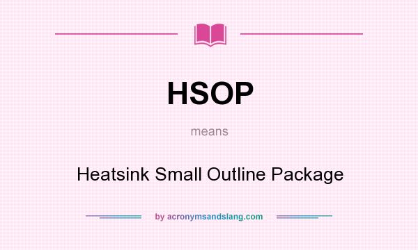 What does HSOP mean? It stands for Heatsink Small Outline Package