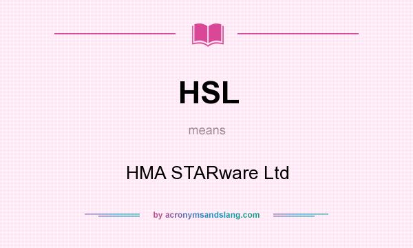 What does HSL mean? It stands for HMA STARware Ltd