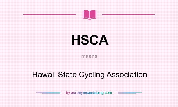 What does HSCA mean? It stands for Hawaii State Cycling Association