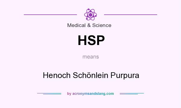 What does HSP mean? It stands for Henoch Schönlein Purpura