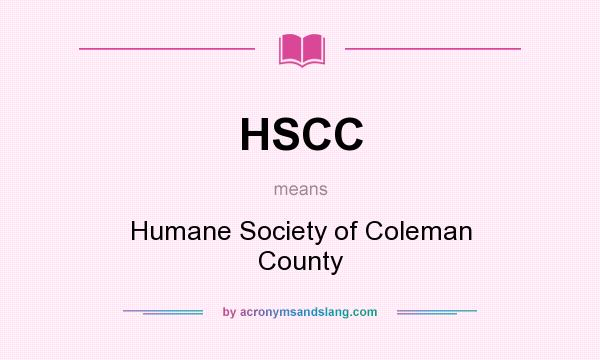 What does HSCC mean? It stands for Humane Society of Coleman County