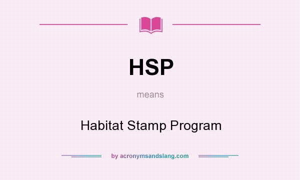 What does HSP mean? It stands for Habitat Stamp Program
